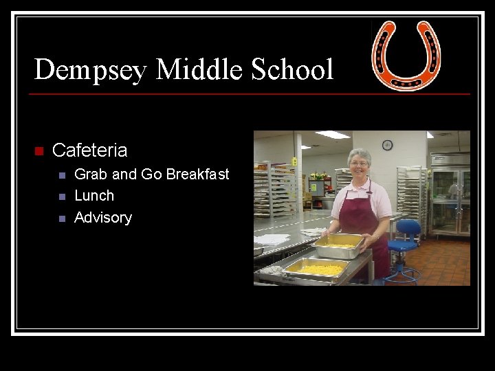 Dempsey Middle School n Cafeteria n n n Grab and Go Breakfast Lunch Advisory