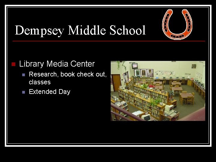 Dempsey Middle School n Library Media Center n n Research, book check out, classes