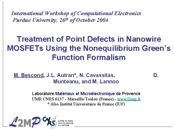 International Workshop of Computational Electronics Purdue University, 26 th of October 2004 Treatment of