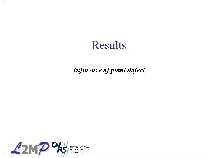 Results Influence of point defect 