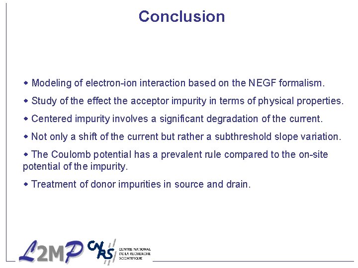 Conclusion Modeling of electron-ion interaction based on the NEGF formalism. Study of the effect