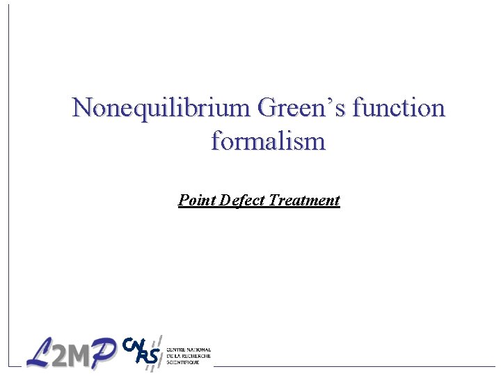 Nonequilibrium Green’s function formalism Point Defect Treatment 