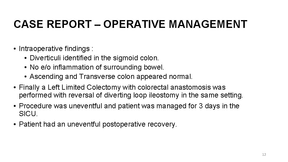 CASE REPORT – OPERATIVE MANAGEMENT • Intraoperative findings : • Diverticuli identified in the