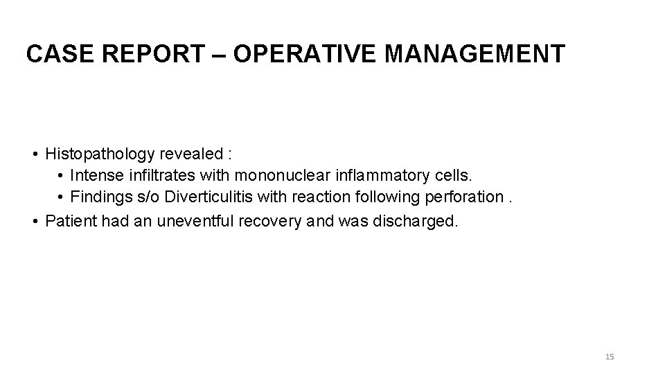 CASE REPORT – OPERATIVE MANAGEMENT • Histopathology revealed : • Intense infiltrates with mononuclear