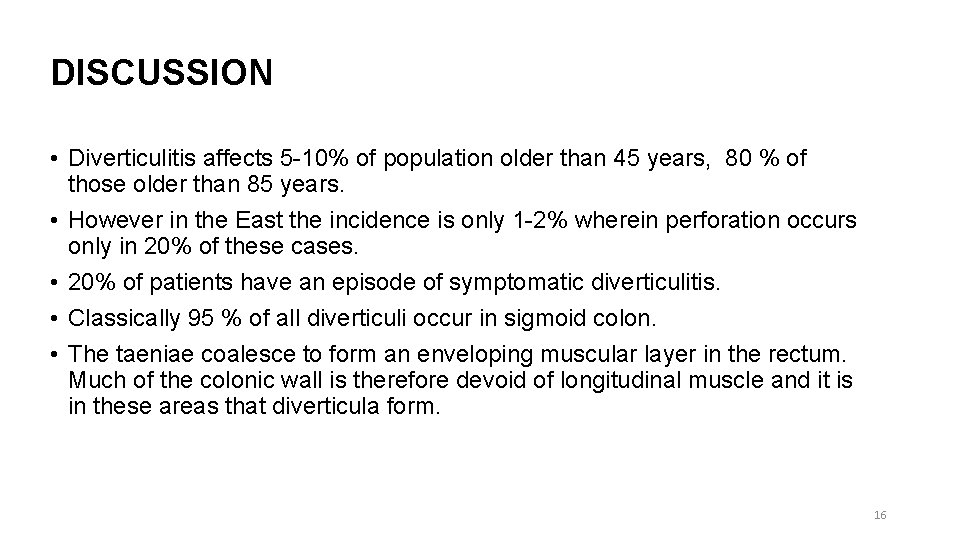 DISCUSSION • Diverticulitis affects 5 -10% of population older than 45 years, 80 %