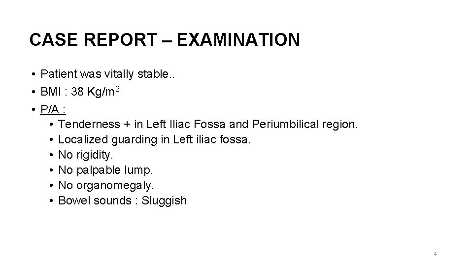 CASE REPORT – EXAMINATION • Patient was vitally stable. . • BMI : 38