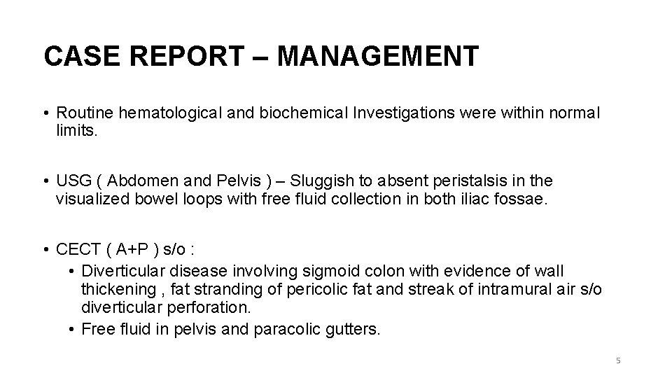 CASE REPORT – MANAGEMENT • Routine hematological and biochemical Investigations were within normal limits.