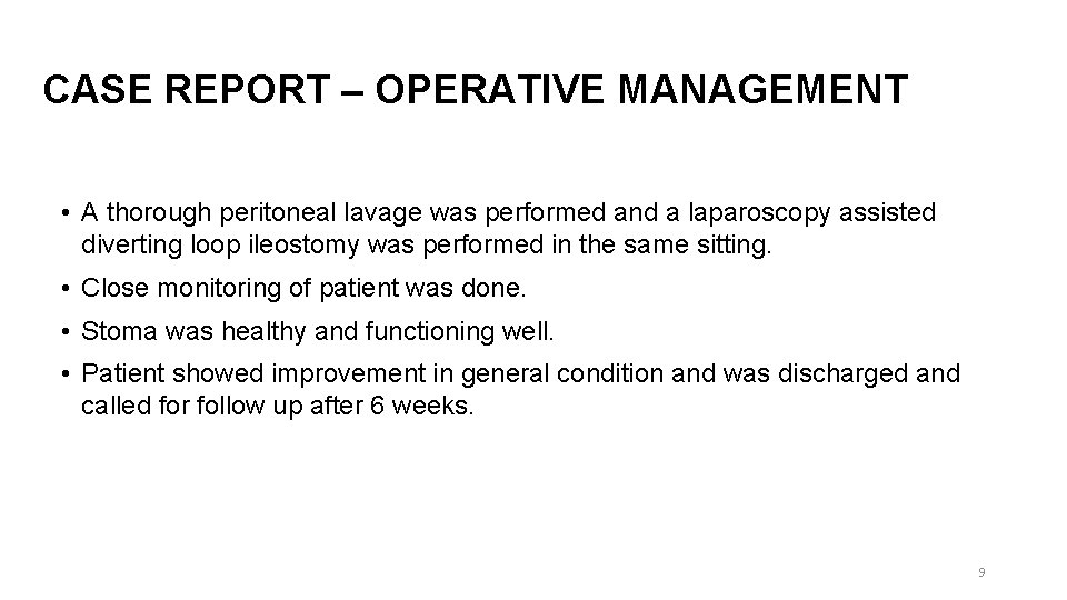 CASE REPORT – OPERATIVE MANAGEMENT • A thorough peritoneal lavage was performed and a