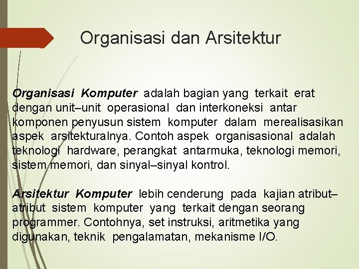 Organisasi dan Arsitektur Organisasi Komputer adalah bagian yang terkait erat dengan unit–unit operasional dan