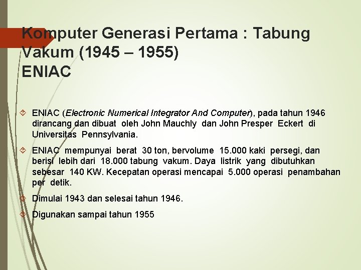 Komputer Generasi Pertama : Tabung Vakum (1945 – 1955) ENIAC (Electronic Numerical Integrator And