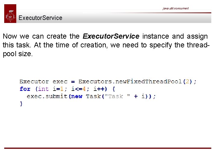 java. util. concurrent Executor. Service Now we can create the Executor. Service instance and