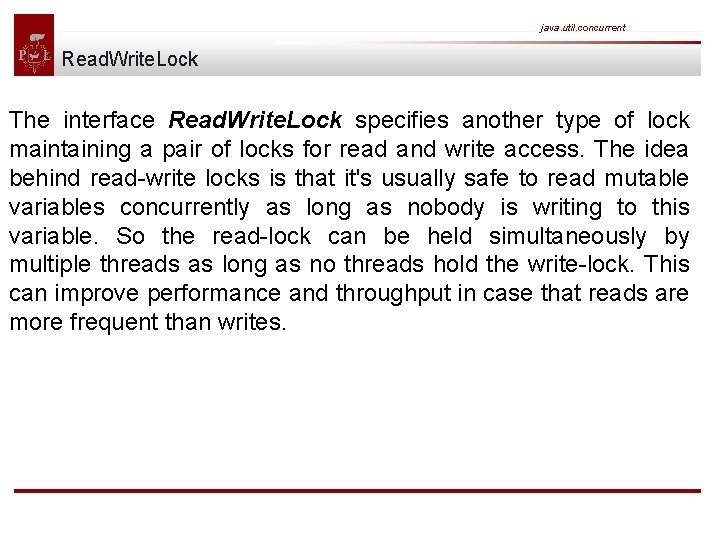 java. util. concurrent Read. Write. Lock The interface Read. Write. Lock specifies another type
