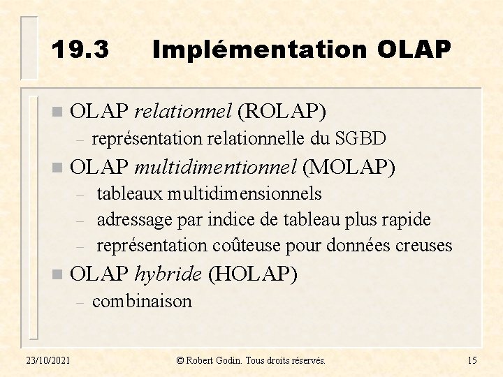 19. 3 n OLAP relationnel (ROLAP) – n représentation relationnelle du SGBD OLAP multidimentionnel