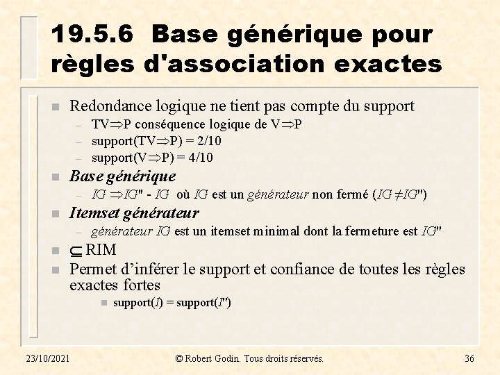 19. 5. 6 Base générique pour règles d'association exactes n Redondance logique ne tient