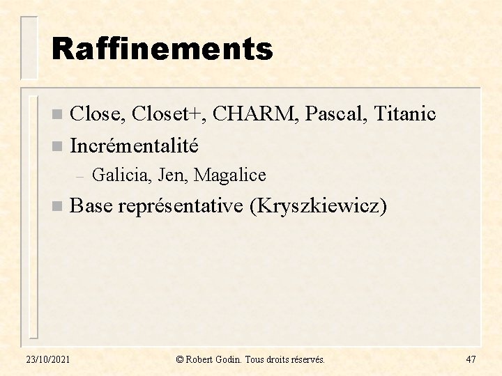 Raffinements Close, Closet+, CHARM, Pascal, Titanic n Incrémentalité n – n Galicia, Jen, Magalice