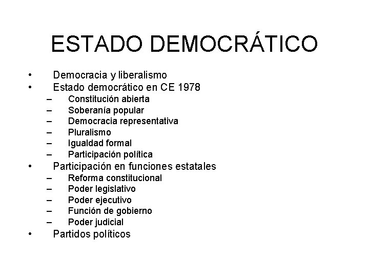 ESTADO DEMOCRÁTICO • • Democracia y liberalismo Estado democrático en CE 1978 – –
