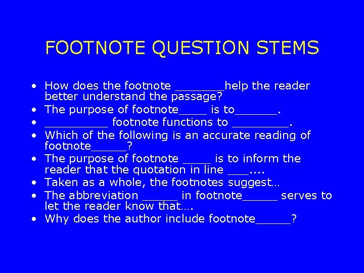 FOOTNOTE QUESTION STEMS • How does the footnote _______help the reader better understand the