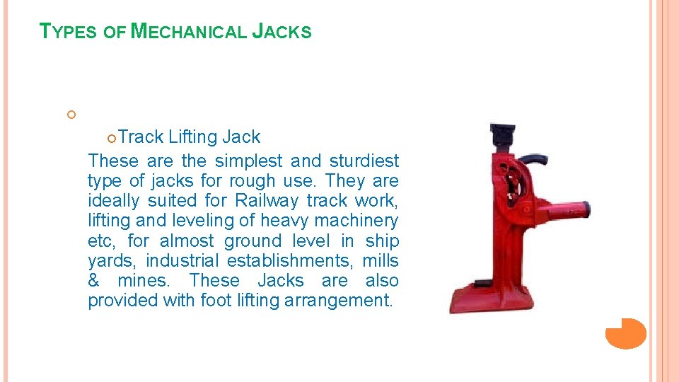 TYPES OF MECHANICAL JACKS Track Lifting Jack These are the simplest and sturdiest type