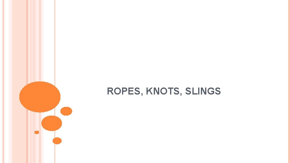 ROPES, KNOTS, SLINGS 