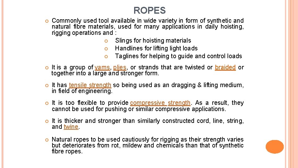 ROPES Commonly used tool available in wide variety in form of synthetic and natural