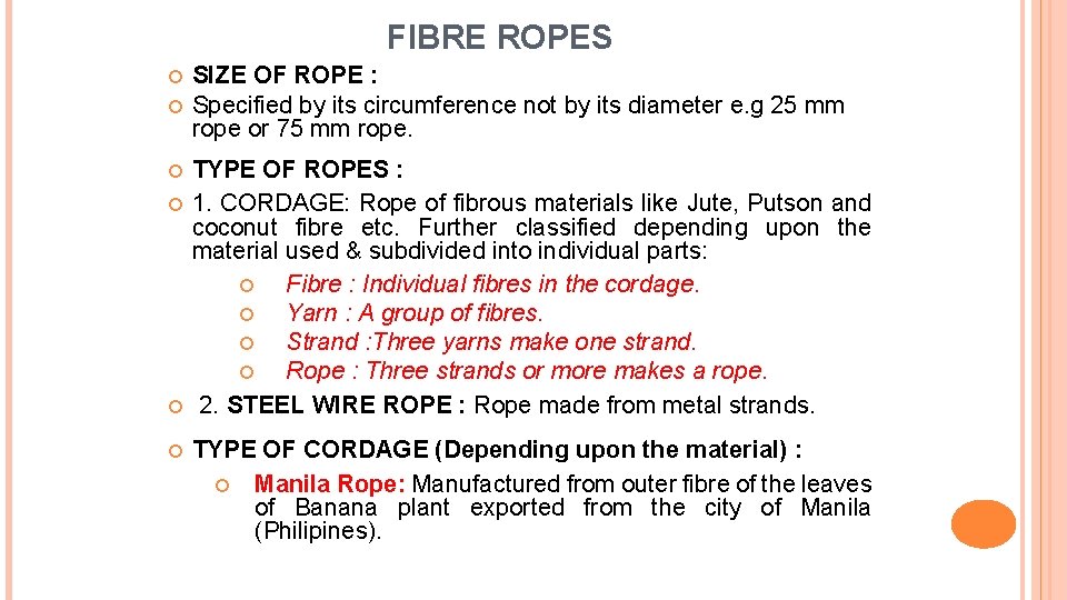 FIBRE ROPES SIZE OF ROPE : Specified by its circumference not by its diameter