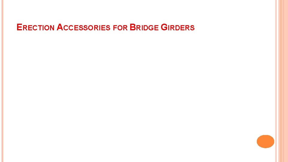 ERECTION ACCESSORIES FOR BRIDGE GIRDERS 