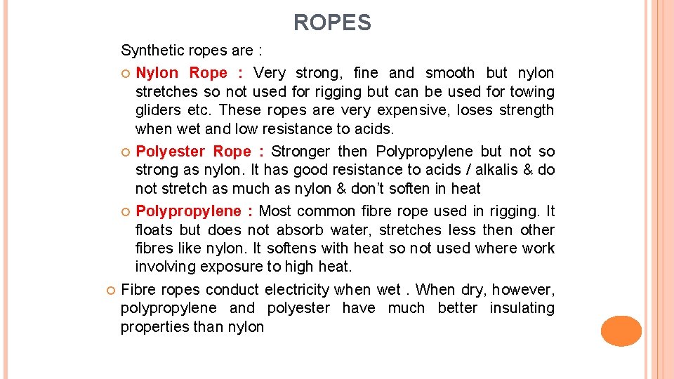 ROPES Synthetic ropes are : Nylon Rope : Very strong, fine and smooth but