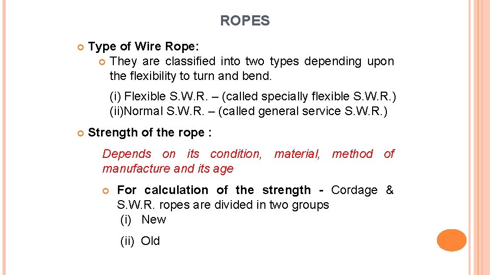 ROPES Type of Wire Rope: They are classified into two types depending upon the