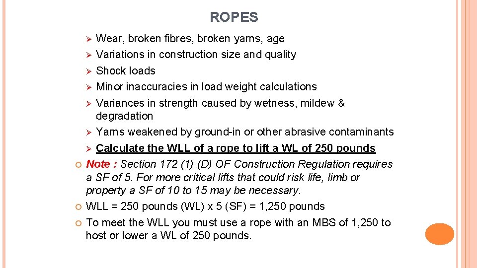 ROPES Wear, broken fibres, broken yarns, age Ø Variations in construction size and quality