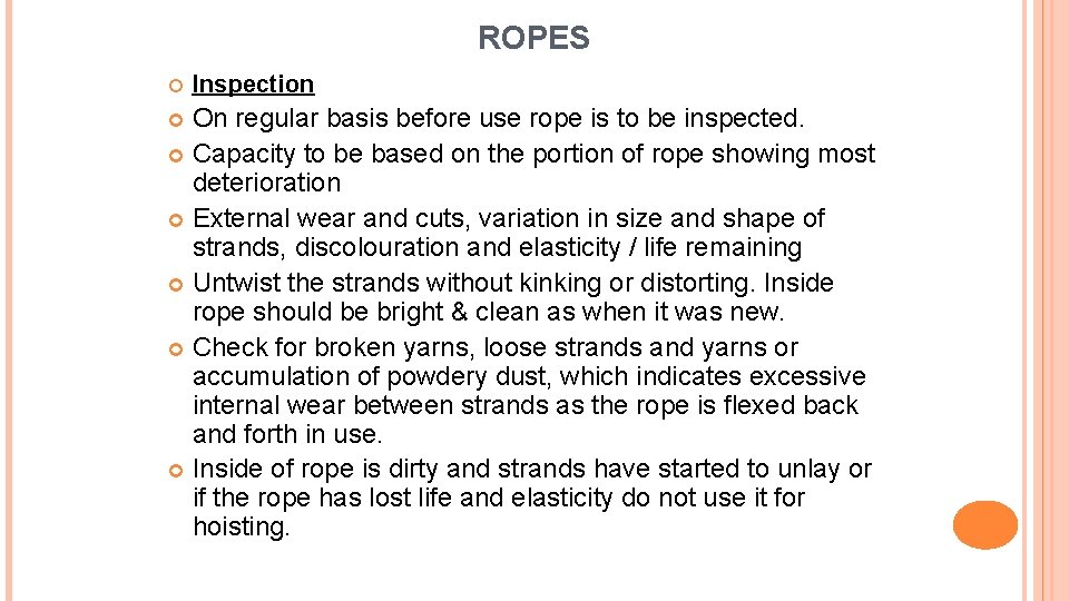 ROPES Inspection On regular basis before use rope is to be inspected. Capacity to