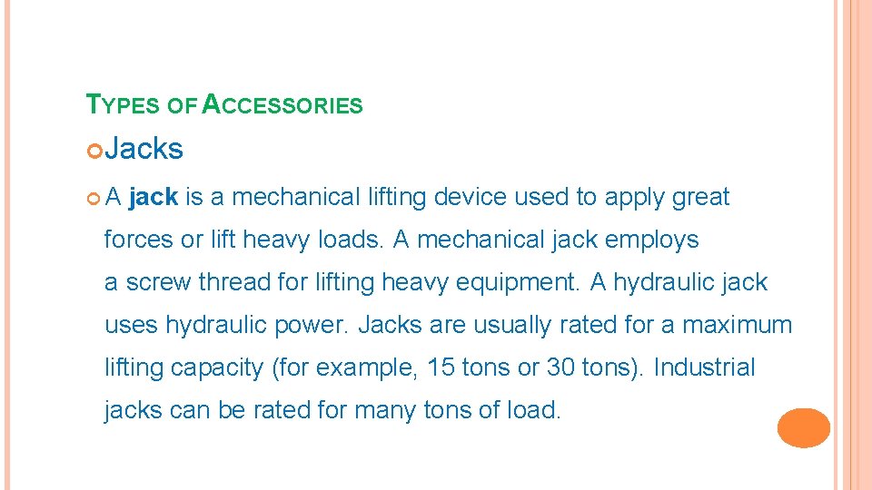 TYPES OF ACCESSORIES Jacks A jack is a mechanical lifting device used to apply