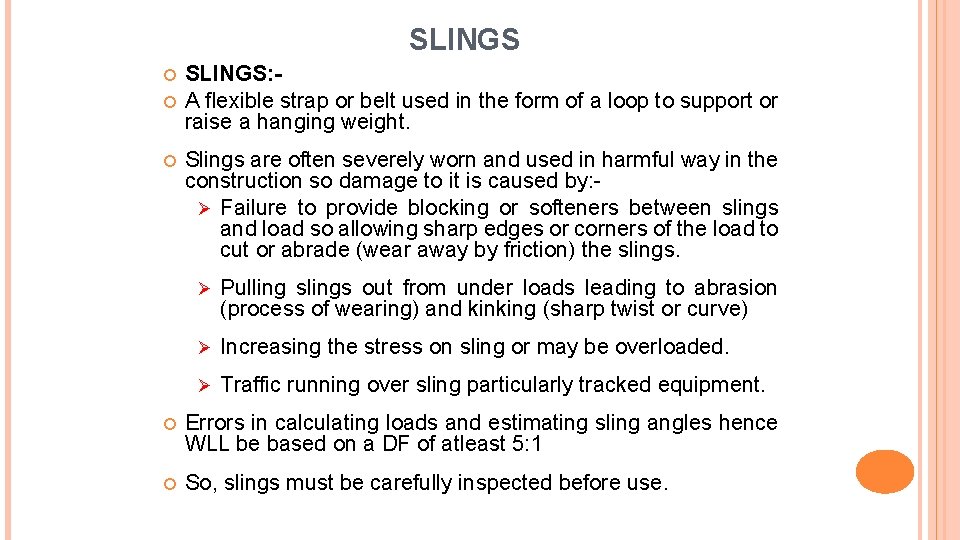 SLINGS SLINGS: A flexible strap or belt used in the form of a loop