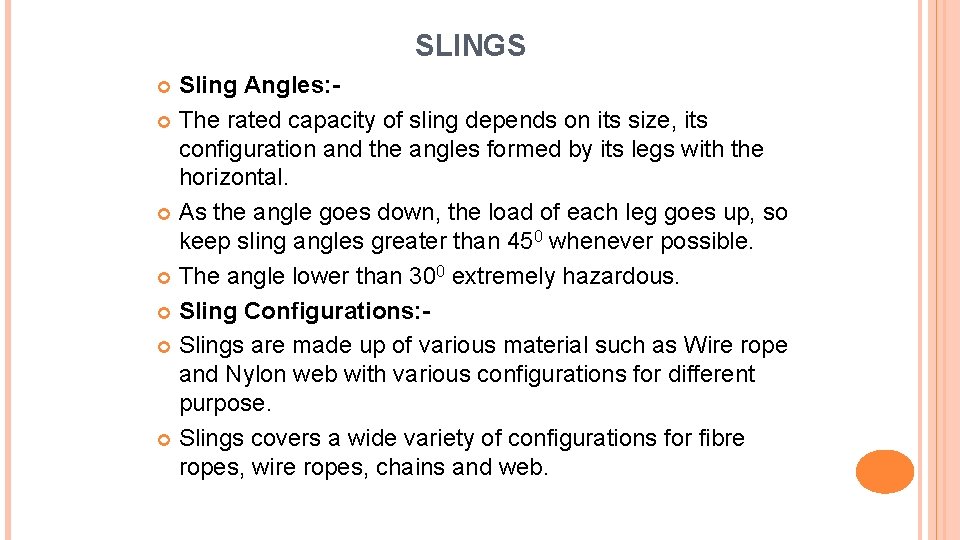 SLINGS Sling Angles: The rated capacity of sling depends on its size, its configuration