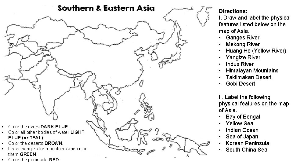 Directions: I. Draw and label the physical features listed below on the map of