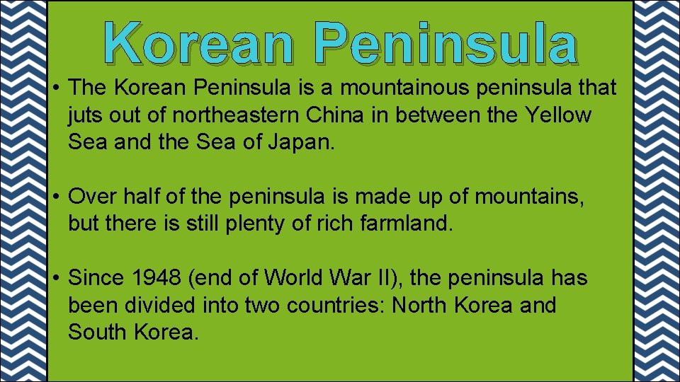 Korean Peninsula • The Korean Peninsula is a mountainous peninsula that juts out of