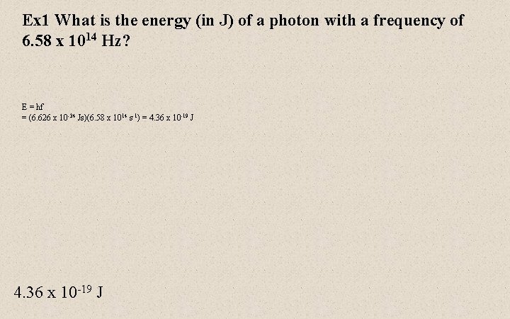 Ex 1 What is the energy (in J) of a photon with a frequency