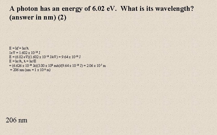 A photon has an energy of 6. 02 e. V. What is its wavelength?