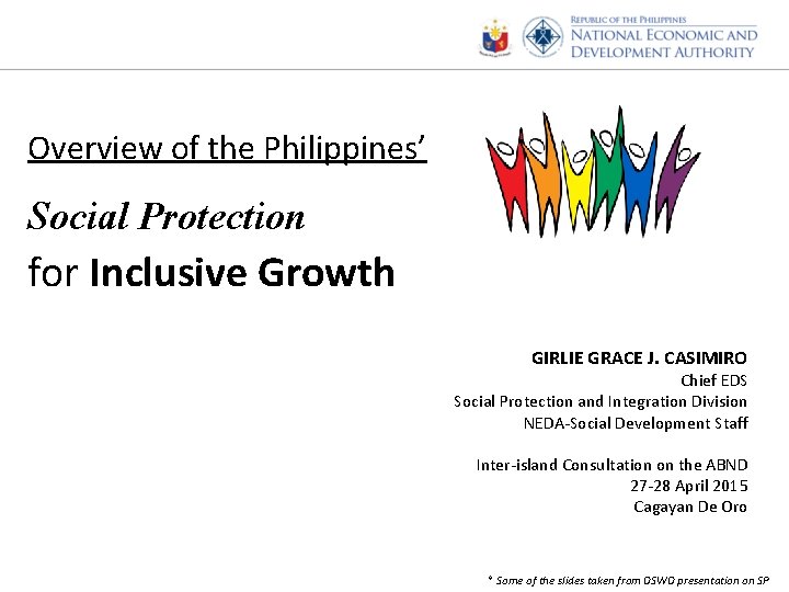 Overview of the Philippines’ Social Protection for Inclusive Growth GIRLIE GRACE J. CASIMIRO Chief