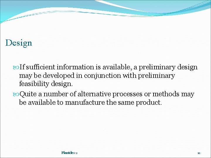 Design If sufficient information is available, a preliminary design may be developed in conjunction Design If sufficient information is available, a preliminary design may be developed in conjunction