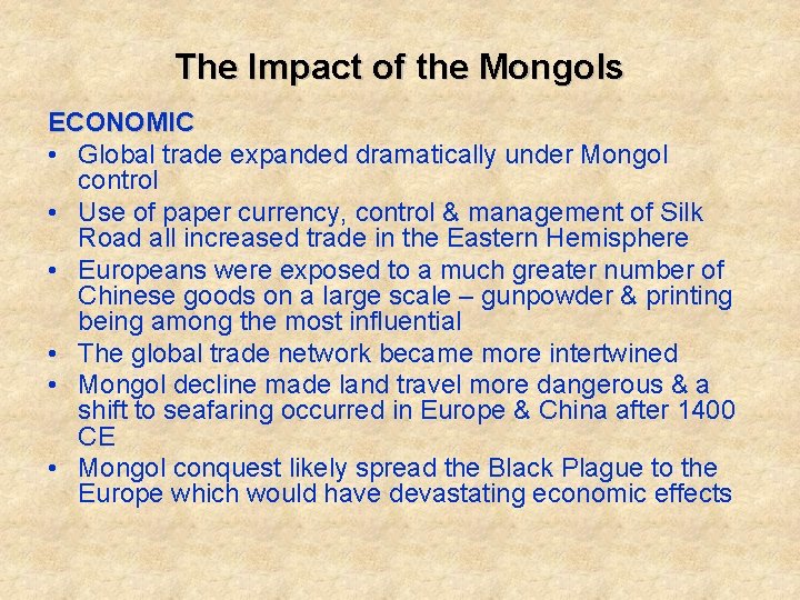 The Impact of the Mongols ECONOMIC • Global trade expanded dramatically under Mongol control