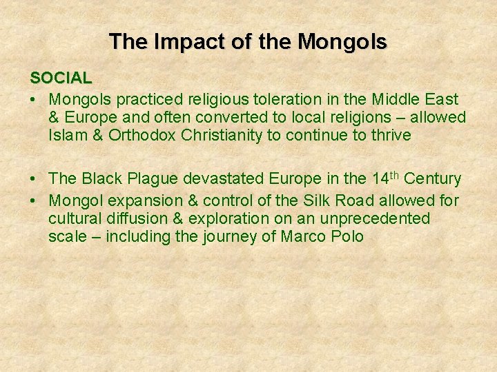 The Impact of the Mongols SOCIAL • Mongols practiced religious toleration in the Middle