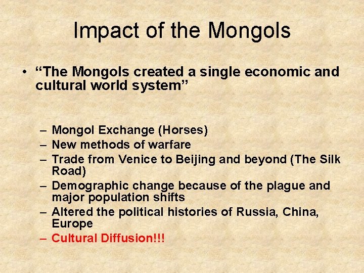 Impact of the Mongols • “The Mongols created a single economic and cultural world