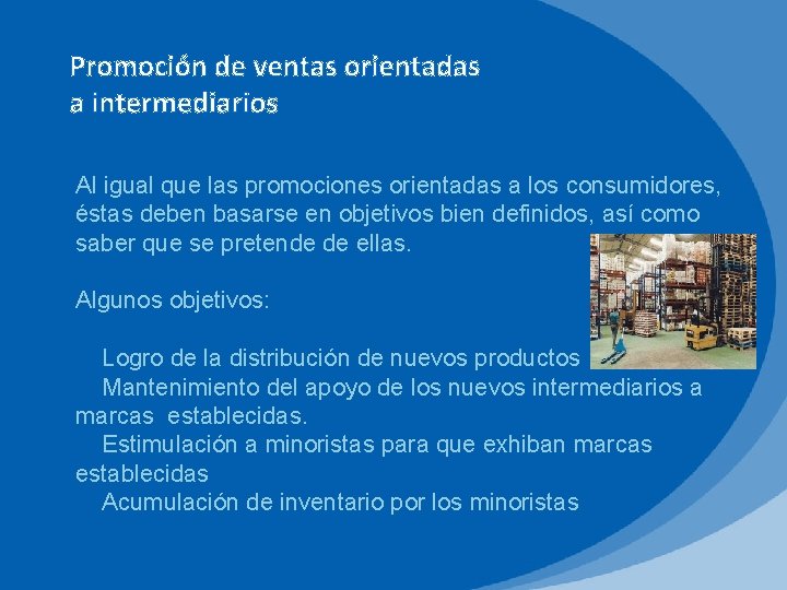 Promoción de ventas orientadas a intermediarios Al igual que las promociones orientadas a los