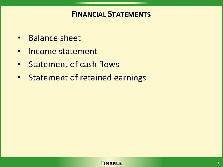 FINANCIAL STATEMENTS • • Balance sheet Income statement Statement of cash flows Statement of