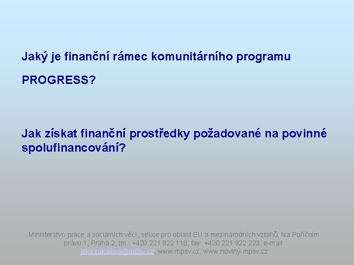 Jaký je finanční rámec komunitárního programu PROGRESS? Jak získat finanční prostředky požadované na povinné