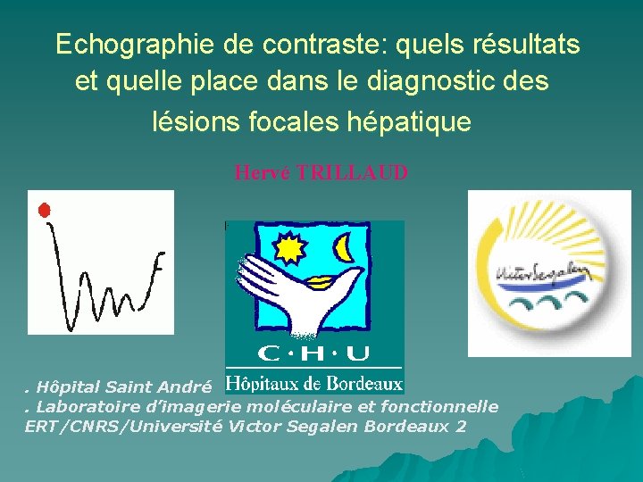 Echographie de contraste: quels résultats et quelle place dans le diagnostic des lésions focales