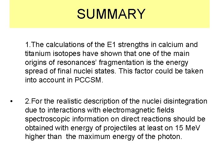 SUMMARY 1. The calculations of the E 1 strengths in calcium and titanium isotopes