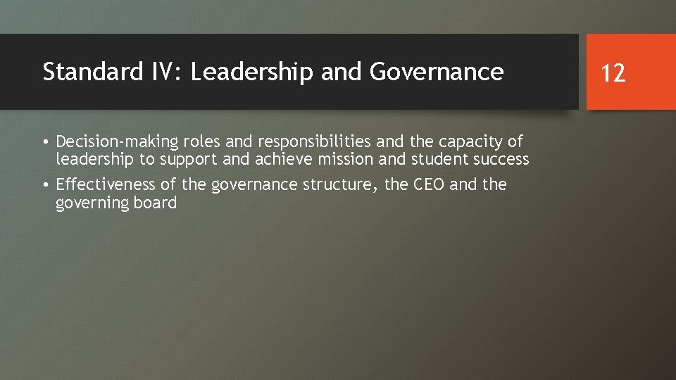 Standard IV: Leadership and Governance • Decision-making roles and responsibilities and the capacity of