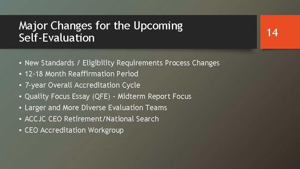 Major Changes for the Upcoming Self-Evaluation • • New Standards / Eligibility Requirements Process