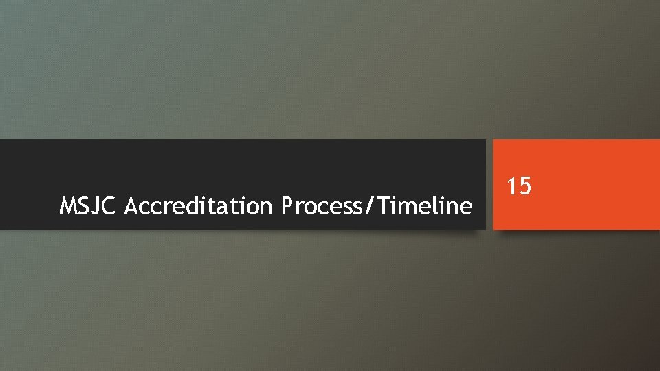 MSJC Accreditation Process/Timeline 15 